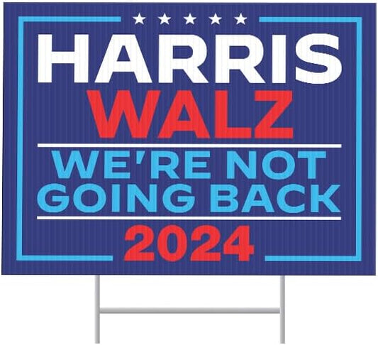 2024 Harris Walz Yard Sign Kamla Harris Tim Waltz 2024 Sign" We're Not Going Back" 24" X 18"| Includes H Stake | Double Sided